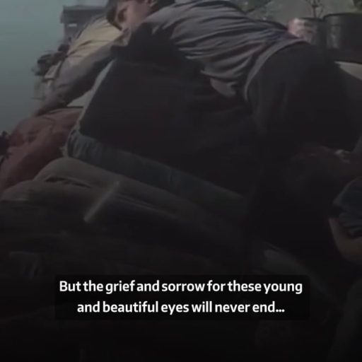 But the grief and sorrow for these young and beautiful eyes will never end..